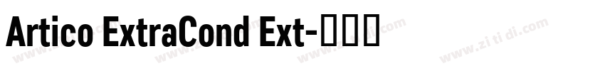 Artico ExtraCond Ext字体转换 Artico ExtraCond Ext字体转换